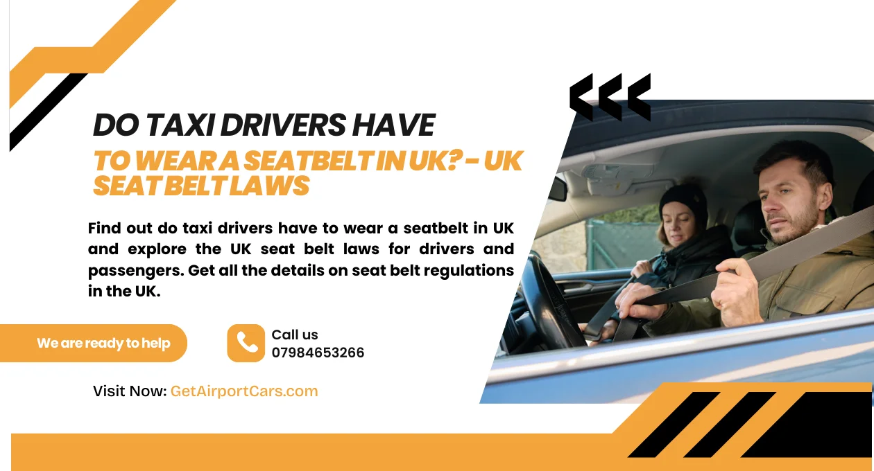 Do taxi drivers have to wear a seatbelt in UK
